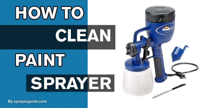 HOW TO CLEAN PAINT SPRAYER?