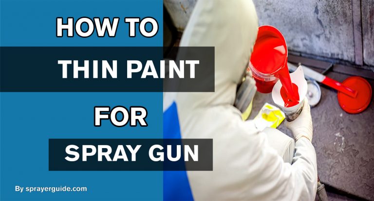 HOW TO THIN PAINT FOR SPRAY GUN?
