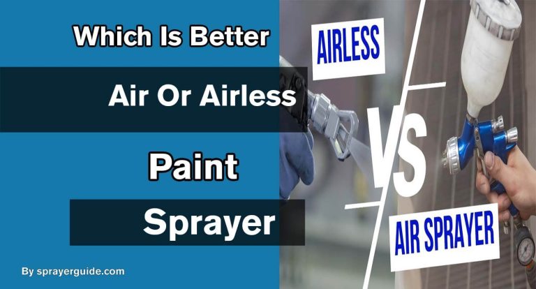 Which is Better Air OR Airless Paint Sprayer