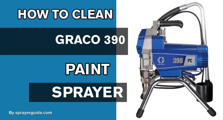 How To Clean Graco 390 Paint Sprayer