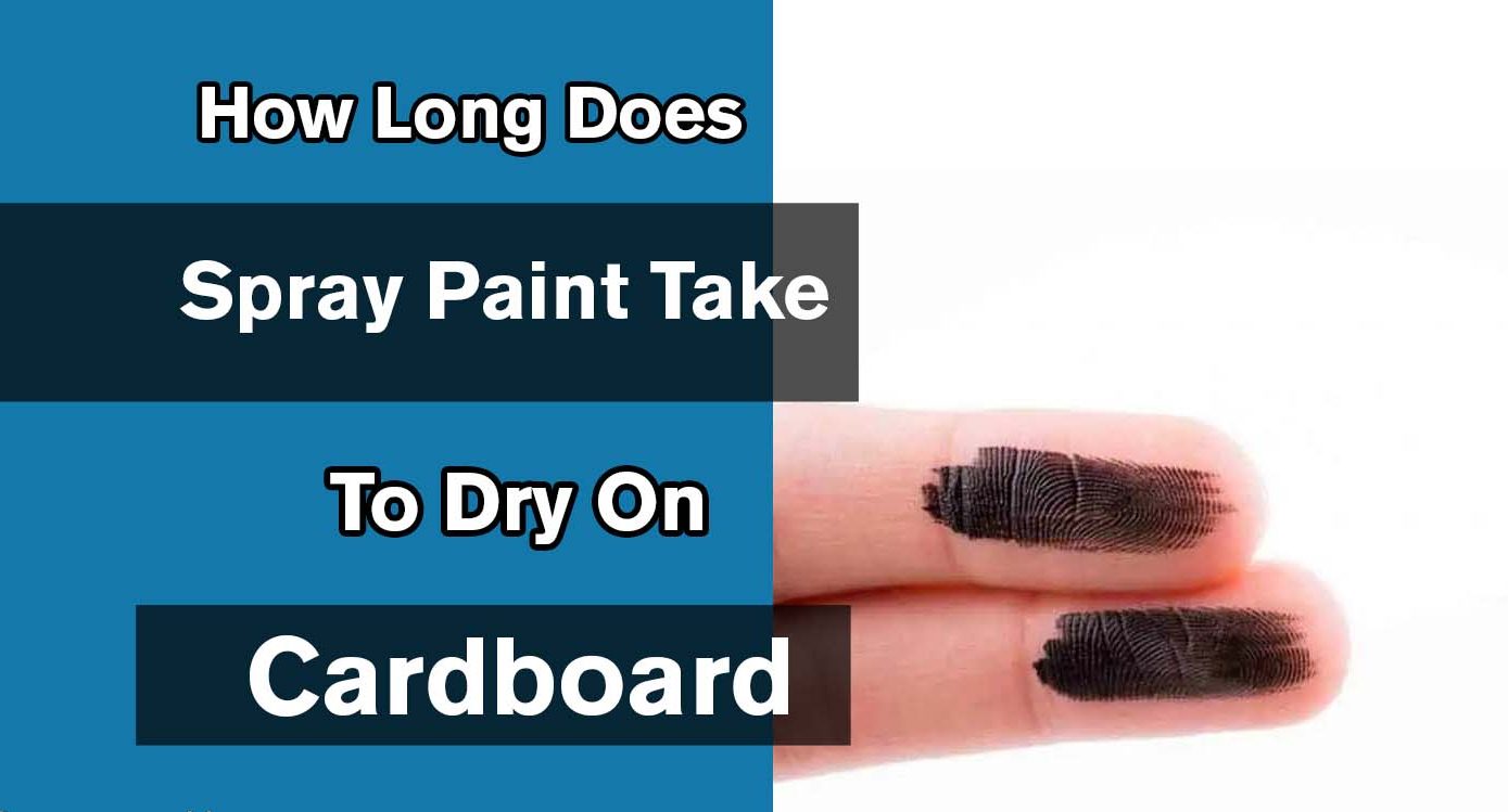 How Long Does It Take Spray Paint To Dry