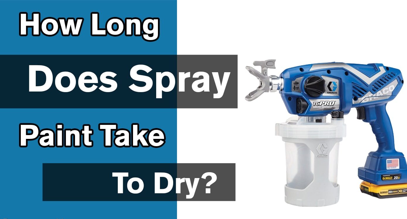 How Long Does Spray Paint Take To Dry?