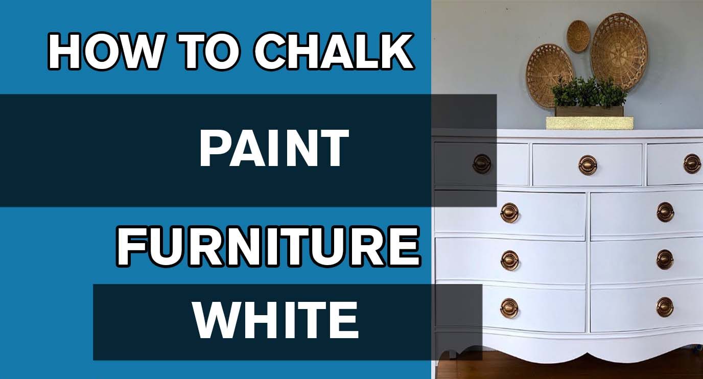 HOW TO CHALK PAINT FURNITURE WHITE