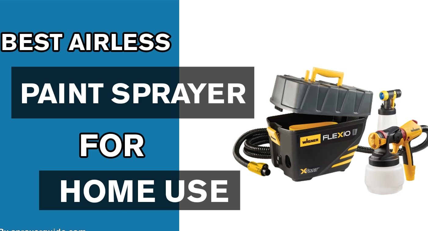 What is the best airless paint sprayer for home use