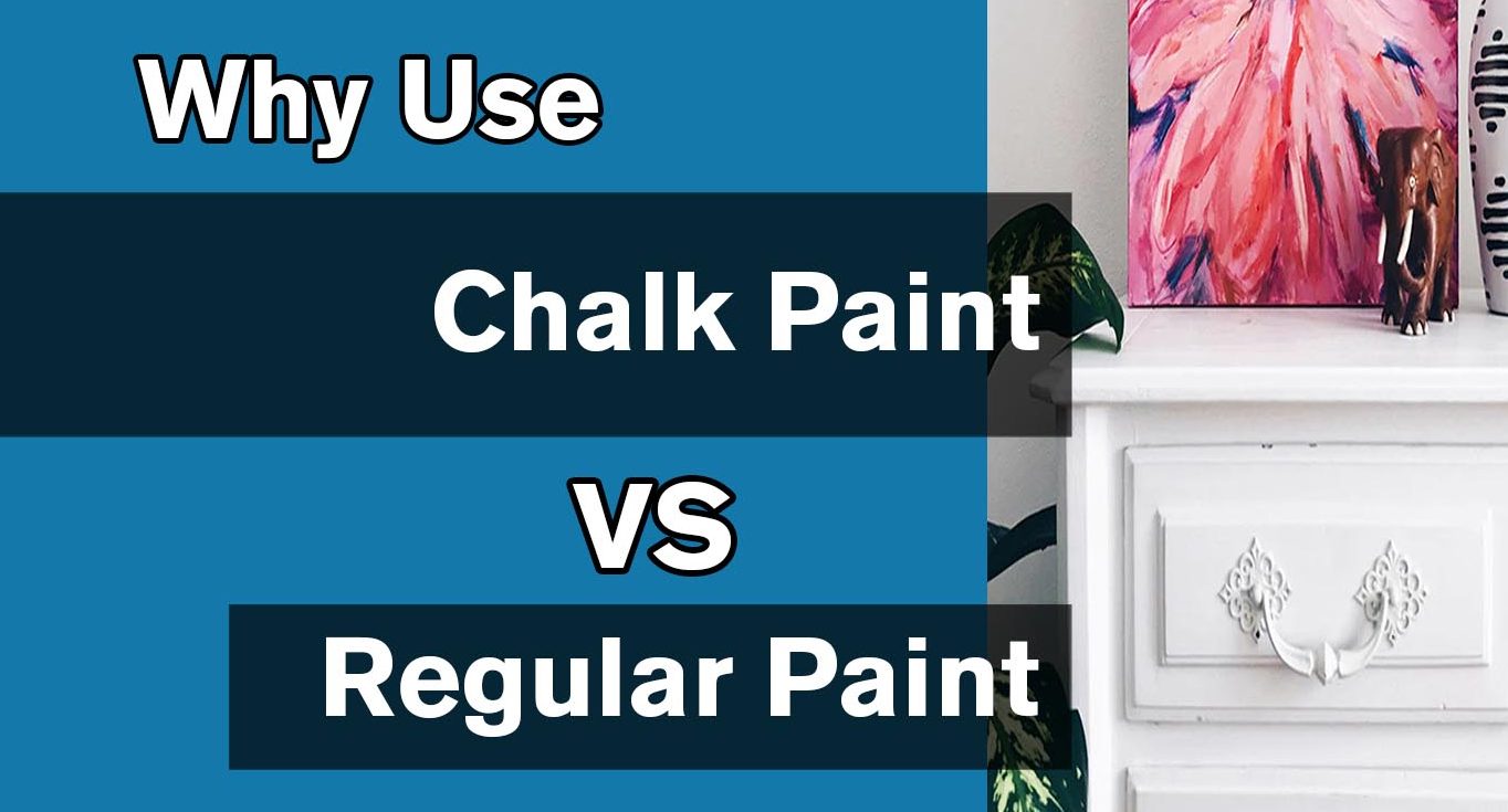Why Use Chalk Paint VS Regular Paint